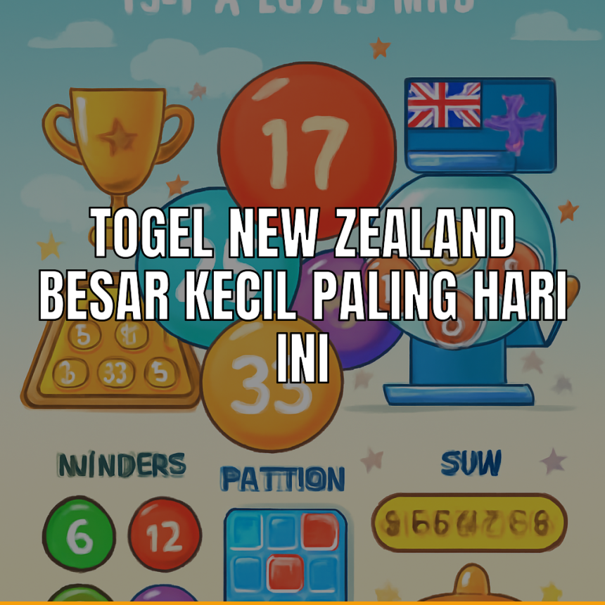 Pola togel New Zealand dengan fokus pada angka besar kecil.